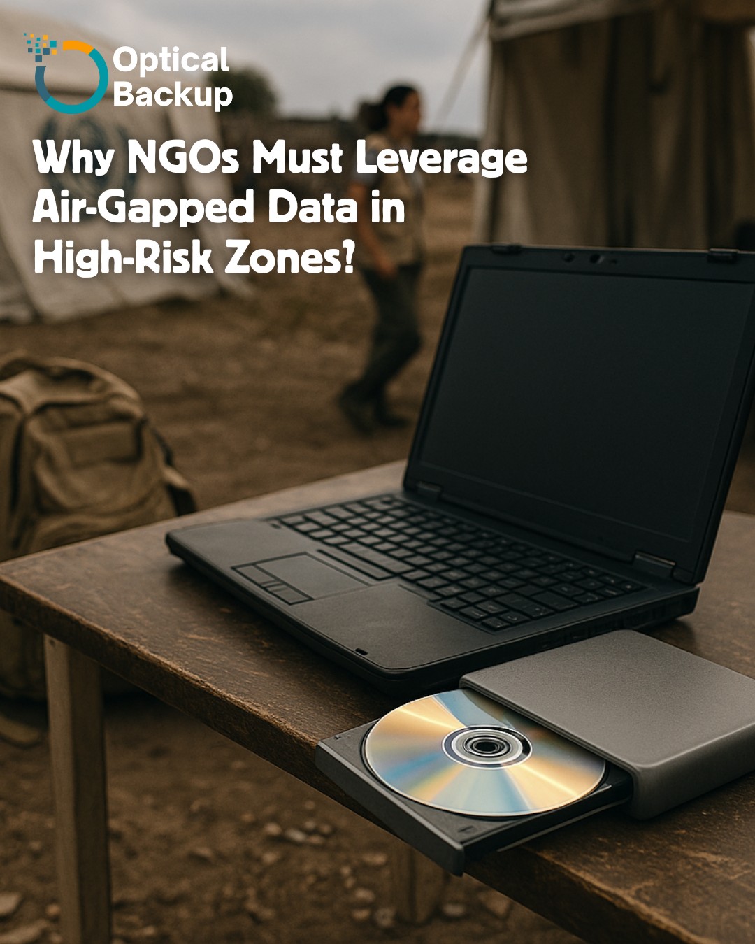 Maximizing Humanitarian IT Resilience: The Importance of Air-Gapped Storage for NGO Data Security in High-Risk Zones